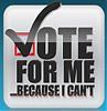 Vote for me Because I Can't